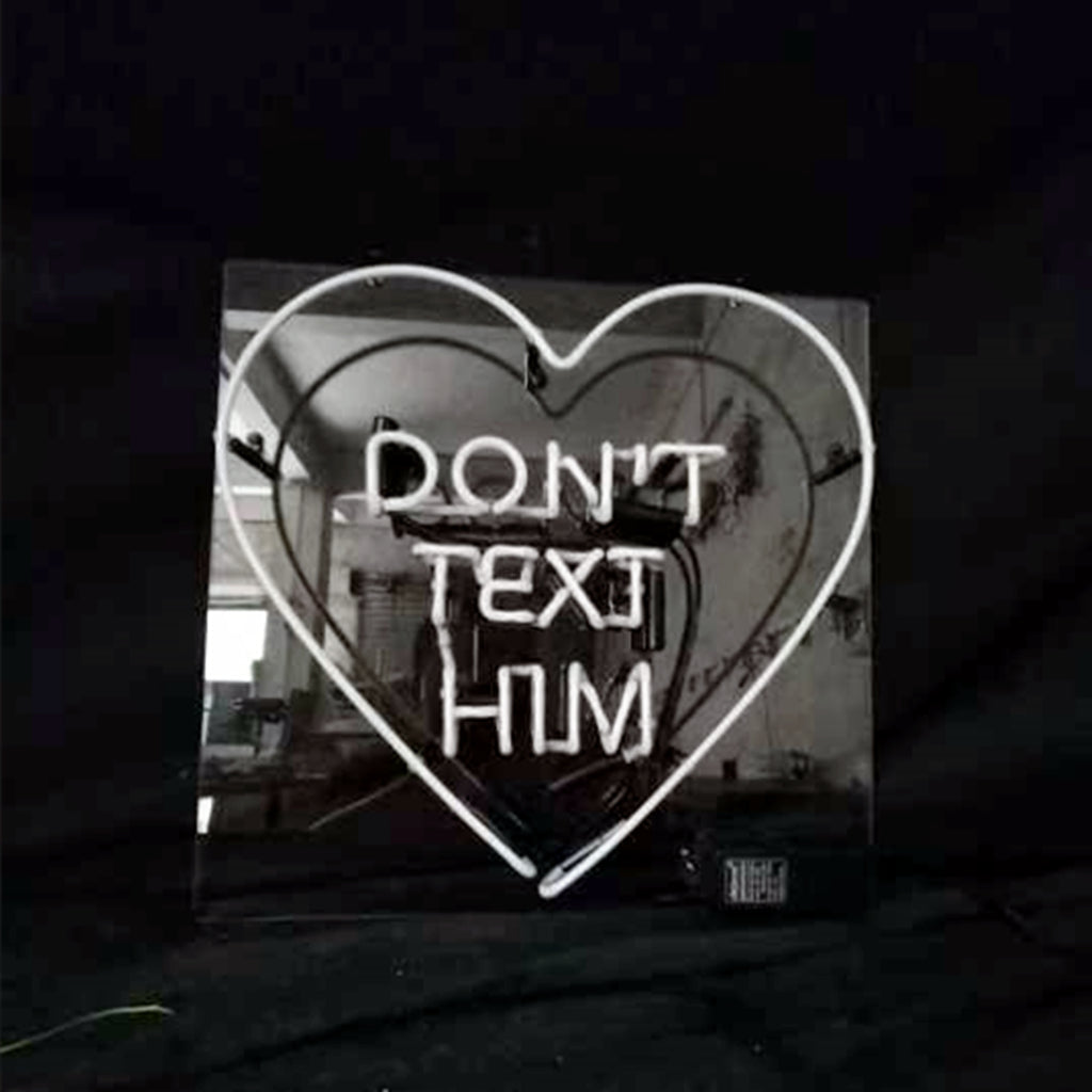 Don't Text Him — Neon Sign