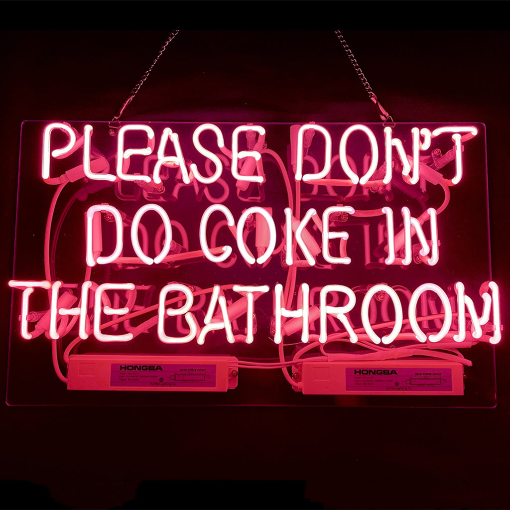 Please Don't Do Coke in The Bathroom — Neon Sign