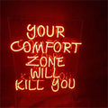 Your Comfort Zone Will Kill You — Neon Sign
